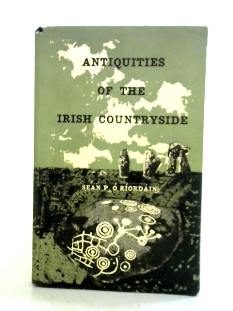 Antiquities of the Irish Countryside By Sean P. O'Riordain