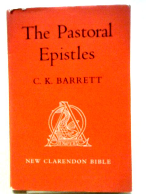 The Pastoral Epistles in the New English Bible By C K Barrett