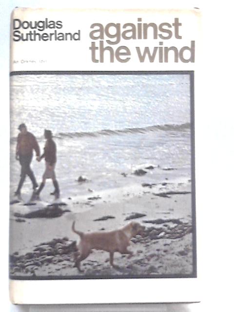 Against the Wind: An Orkney idyll von Douglas Sutherland