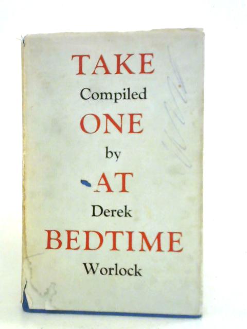 Take One At Bedtime: A Bedside Anthology Of Spiritual Reading For Tired Apostles By Derek Worlock