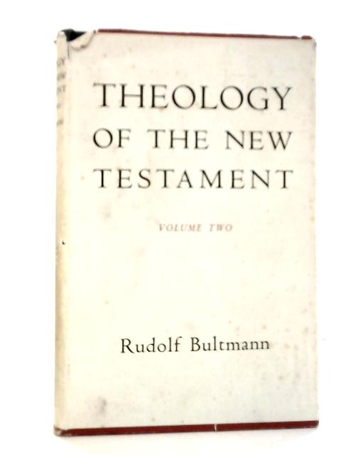 Theology of the New Testament Vol.II By Rudolf Bultmann