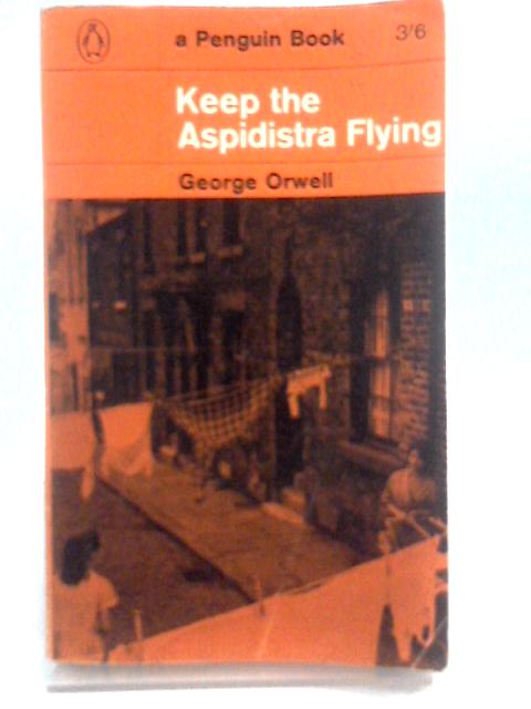 Keep the Aspidistra Flying von George Orwell