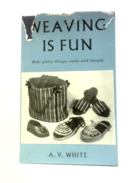 Weaving is Fun von A.V. White