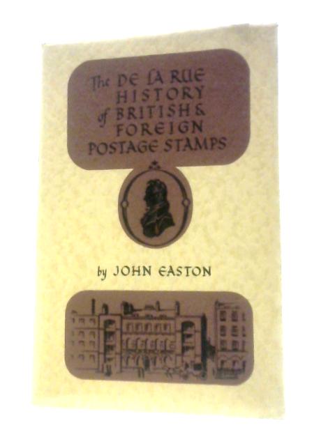 The De La Rue History Of British And Foreign Postage Stamps 1855 To 1901 von John Easton