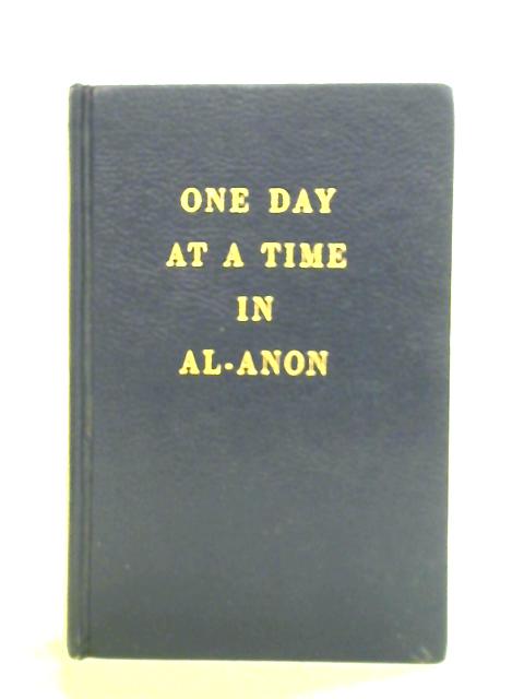 One Day At a Time in Al-Anon By Unstated