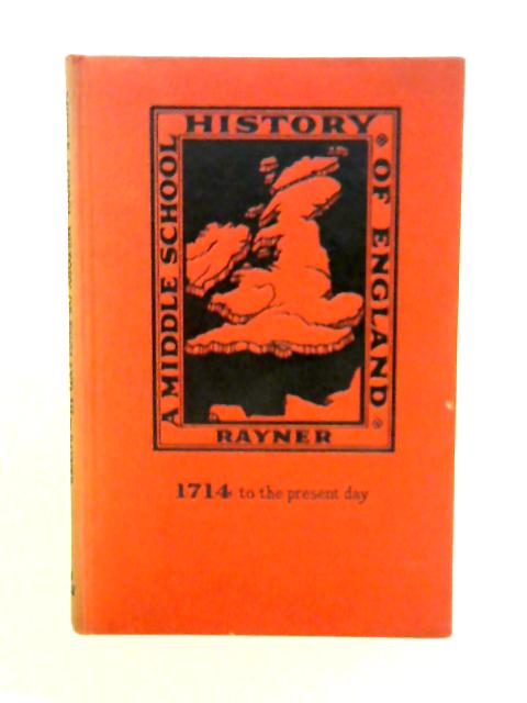 A Middle School History Of England Volume III 1714-Present Day By Robert M. Rayner