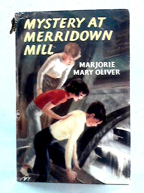 Mystery at Merridown Mill By Marjorie Mary Oliver