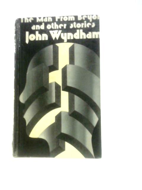 Man from Beyond and Other Stories By John Wyndham