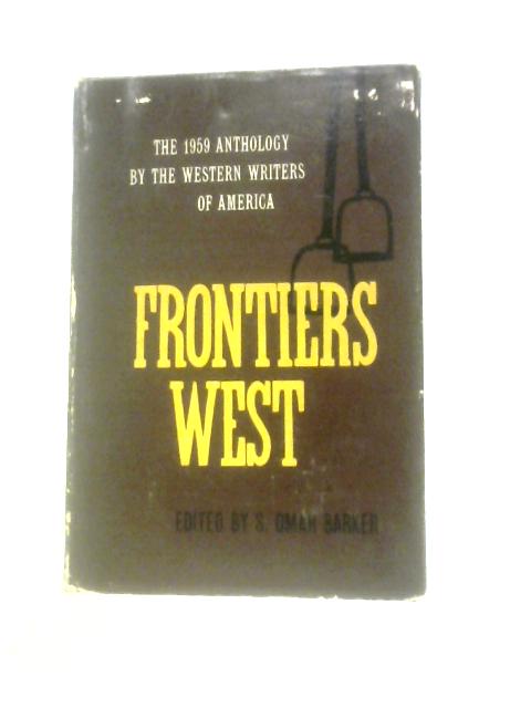 Frontiers West: The 1959 Anthology by the Western Writers of America By S. Omar Barker (Ed.)