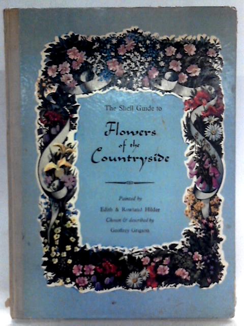 The Shell Guide To Flowers Of The Countryside (Shell Guides Series) von Geoffrey Grigson