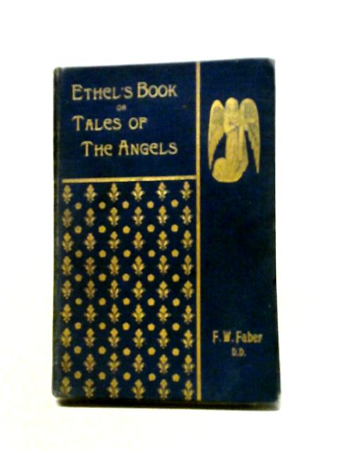 Ethel's Book or Tales of the Angels By Frederic William Faber