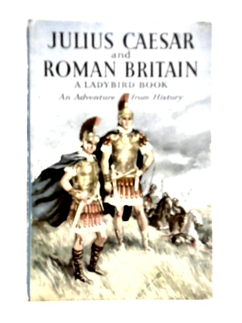 Julius Caesar and Roman Britain von L.Du Garde Peach