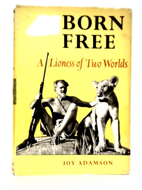 Born Free. A Lioness of Two Worlds von Joy Adamson