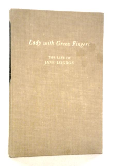 Lady with Green Fingers: The Life of Jane Loudon By Bea Howe