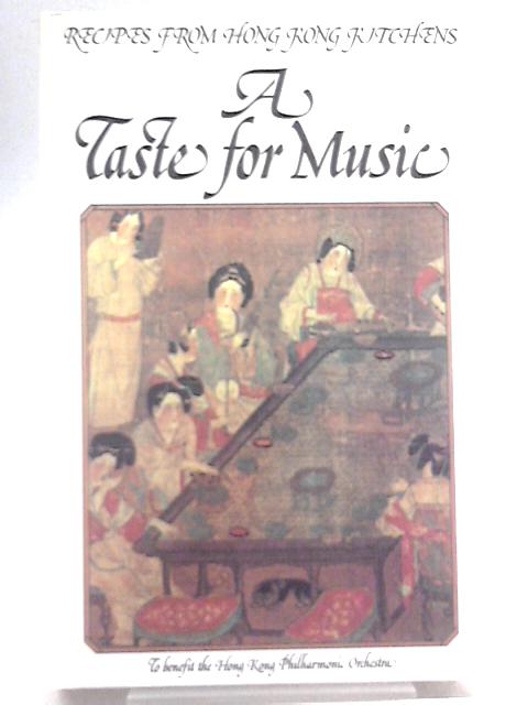 A Taste For Music Recipes From Hong Kong Kitchens von Various