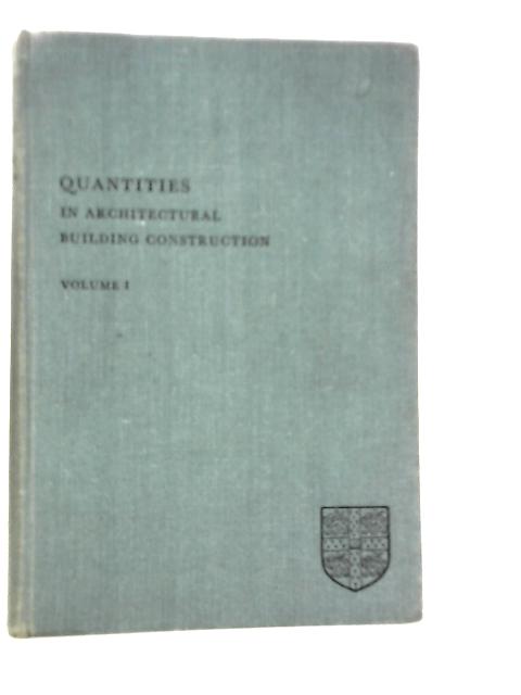 Quantities in Architectural Building Construction, Vol.I By F.E.Drury