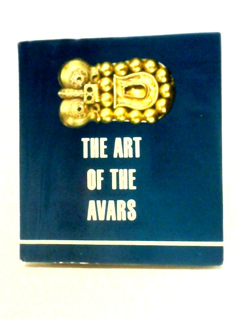 The Art Of The Avars By Istvn Erdlyi