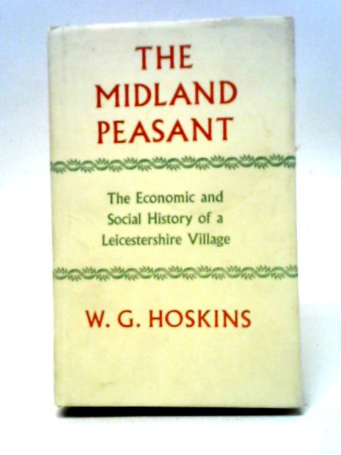 The Midland Peasant By W G Hoskins