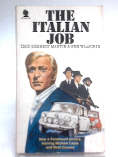 The Italian Job By Troy Kennedy Martin and Ken Wlaschin