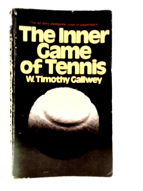 The Inner Game of Tennis von W.Timothy Gallwey