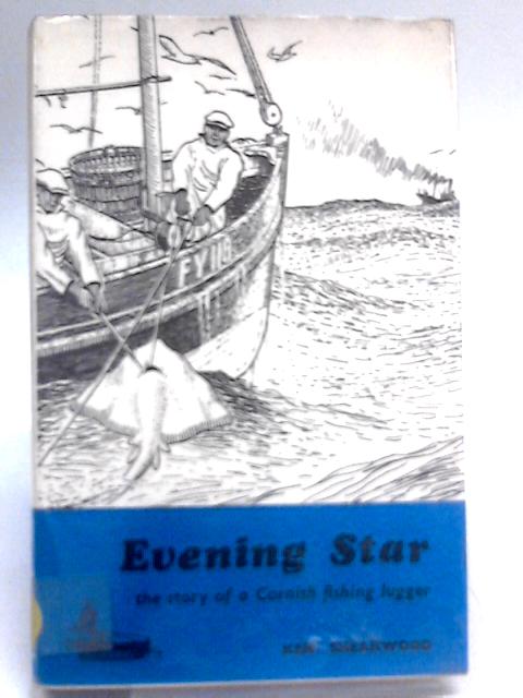 Evening Star. The Story of a Cornish Fishing Lugger By Ken Shearwood