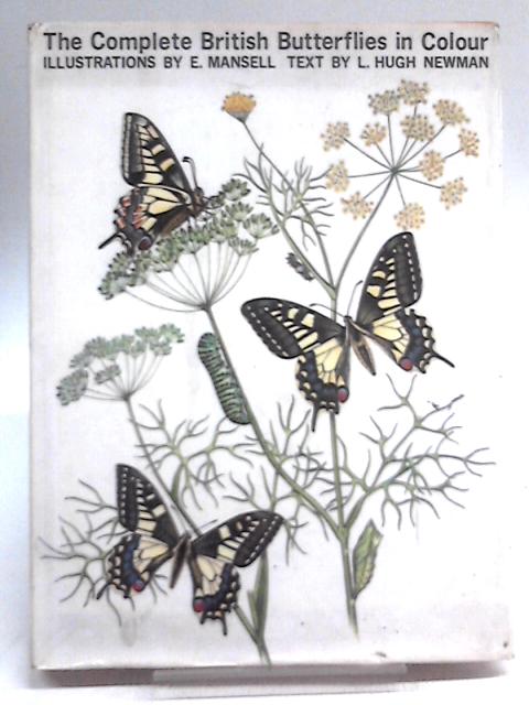 The Complete British Butterflies in Colour By L. Hugh Newman. E. Mansell (illus)