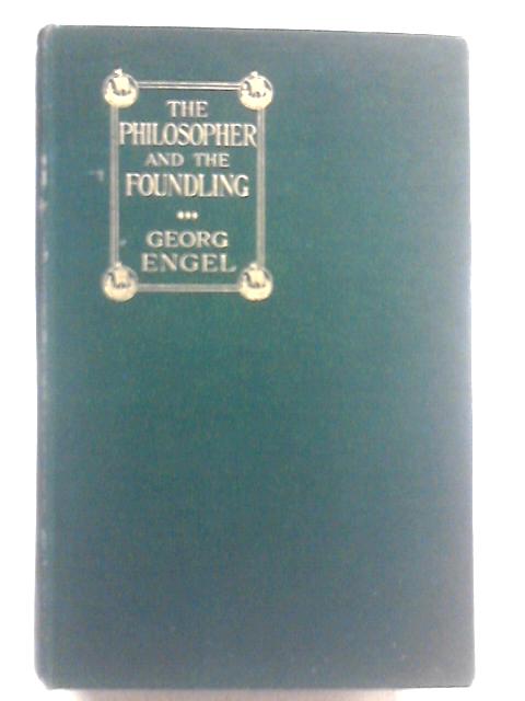 The Philosopher and the Foundling By Georg Engel