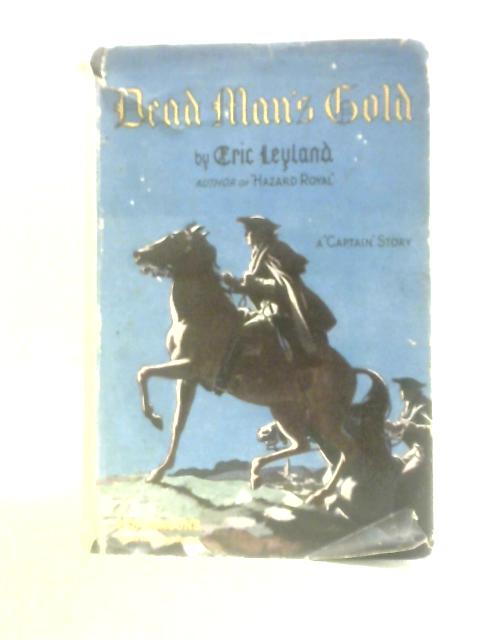 Dead Man's Gold A New Captain Adventure By Eric Leyland