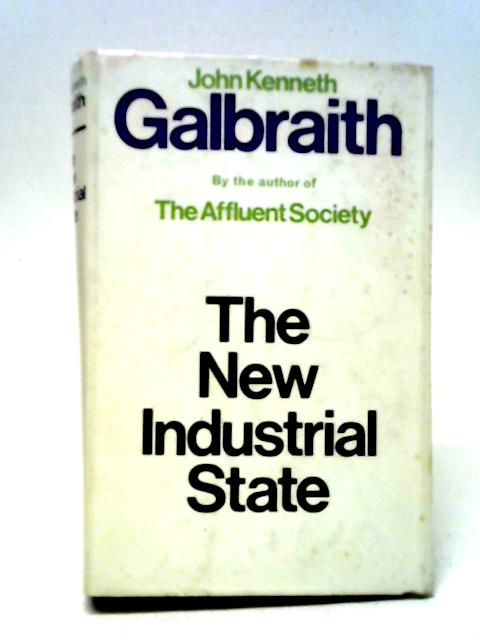 The New Industrial State von John Kenneth Galbraith