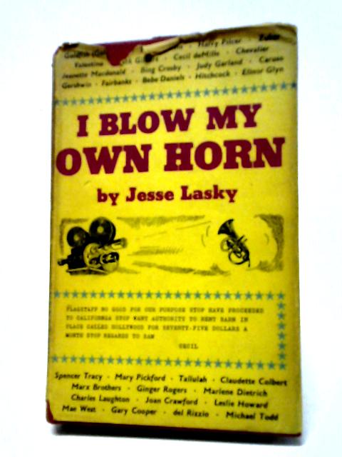 I Blow My Own Horn By Jesse L. Lasky