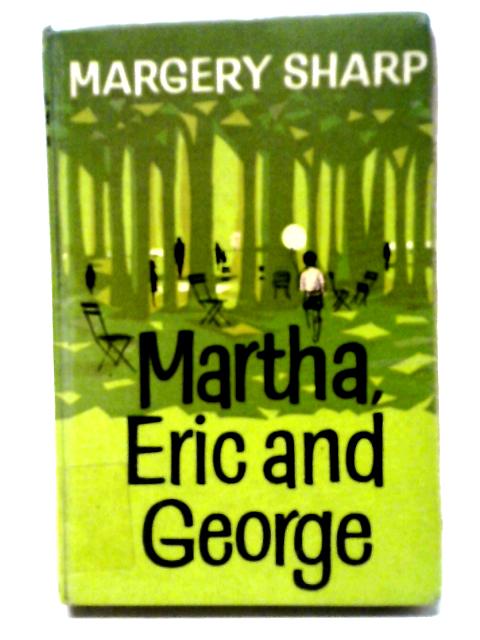 Martha, Eric and George By Margery Sharp