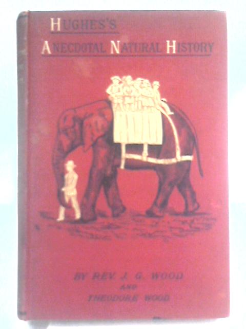 Hughes's Illustrated Anecdotal Natural History von J G & Wood, Theodore Wood