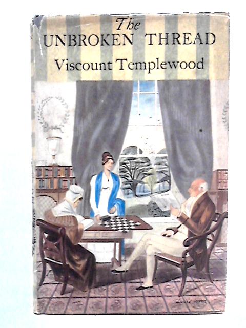 The Unbroken Thread By Viscount Templewood