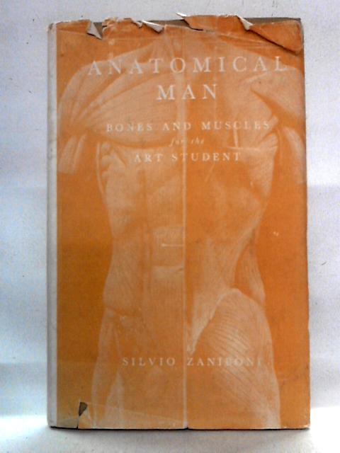 Anatomical Man: Bones And Muscles For The Art Student By Silvio Zaniboni