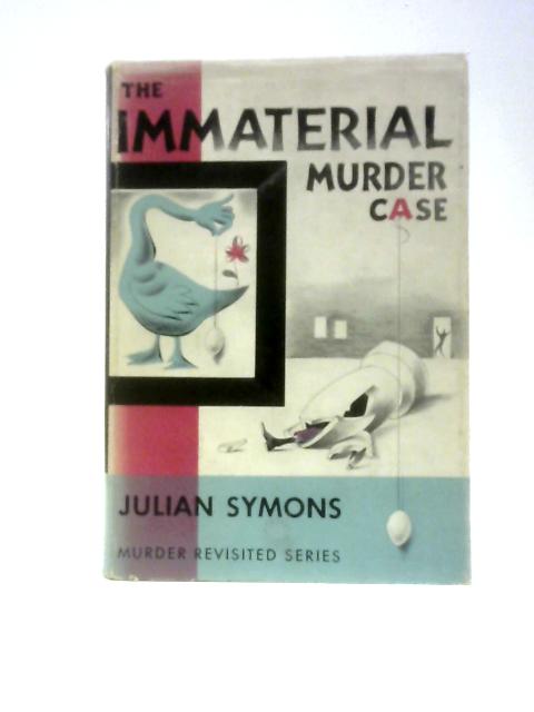 The Immaterial Murder Case By Julian Symons