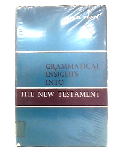 Grammatical Insights into the New Testament By Nigel Turner