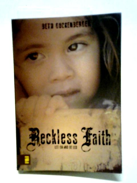 Reckless Faith: Let Go and be Led By Beth Guckenberger