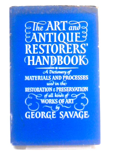 Art and Antique Restorer's Handbook By George Savage