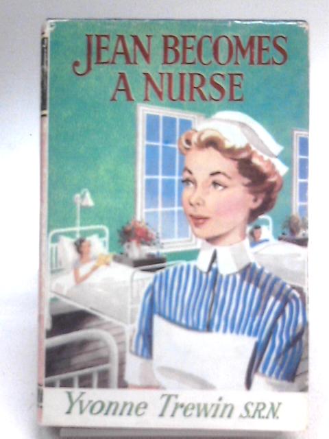 Jean Becomes a Nurse von Yvonne Trewin