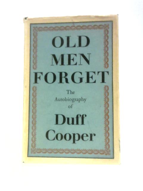 Old Men Forget: The Autobiography of Duff Cooper (Viscount Norwich) von Duff Cooper