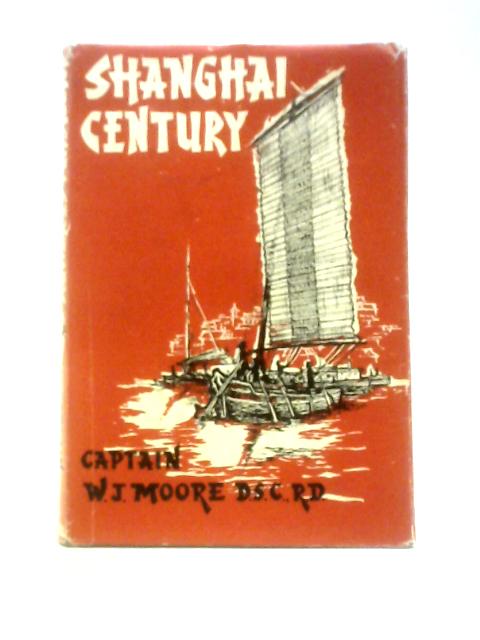 Shanghai Century von W J Moore