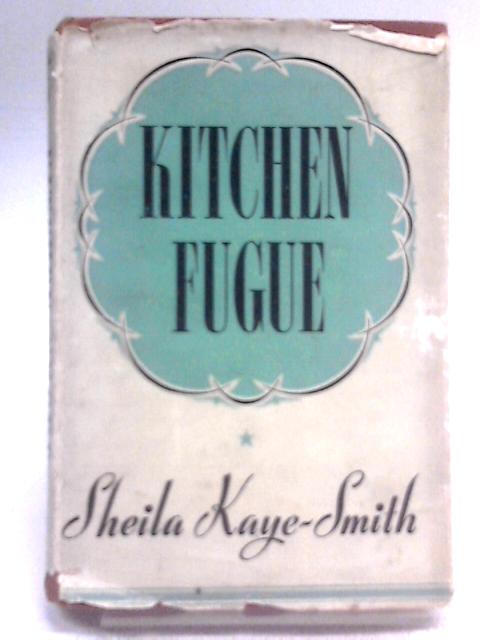 Kitchen Fugue By Sheila Kaye-Smith