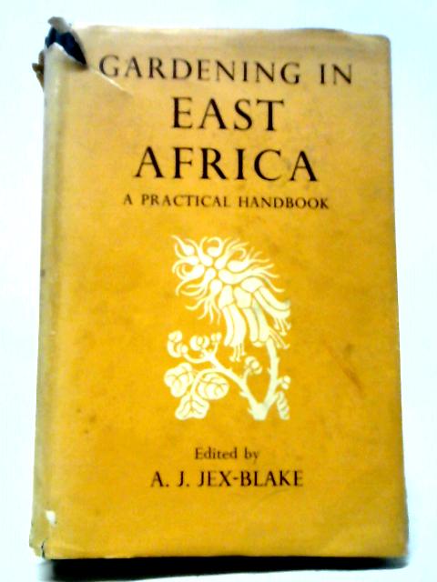 Gardening In East Africa By A. J. Jex-Blake (ed.)