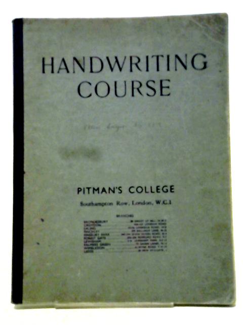 Handwriting Course Specially Compiled For Use In Pitman's College By Anon