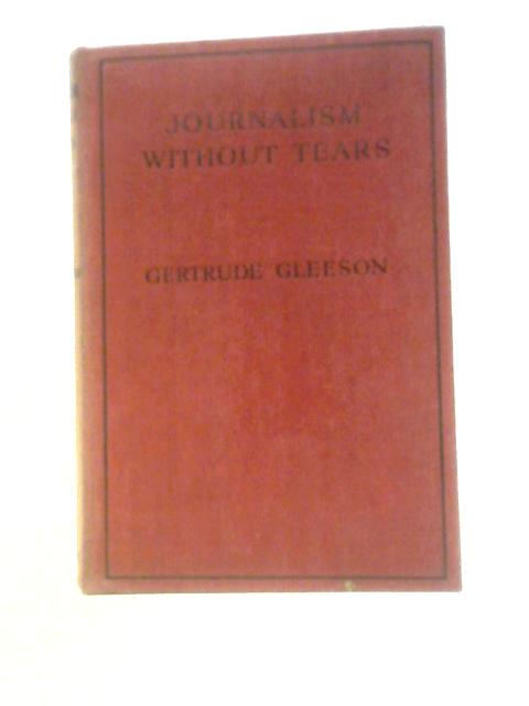 Journalism Without Tears von Gertrude Gleeson