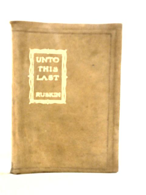 Unto This Last By John Ruskin