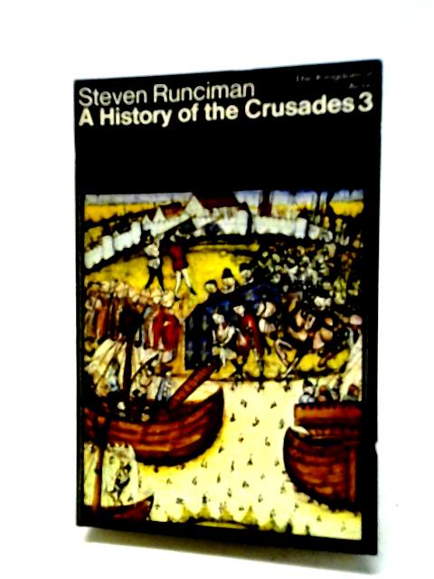 A History of the Crusades Volume III: The Kingdom of Acre and the Later Crusades von Steven Runciman