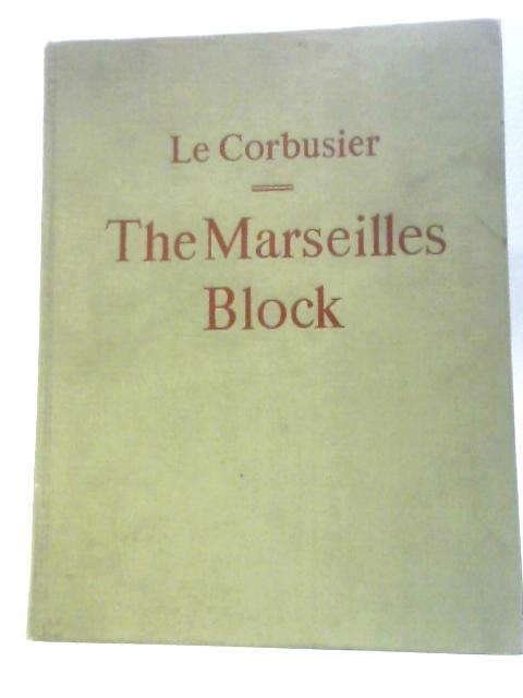 The Marseilles Block By Le Corbusier