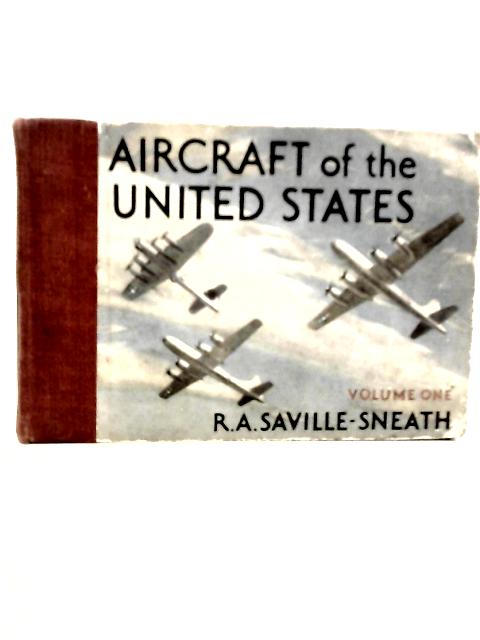 Aircraft of the United States Vol.I By R.A.Saville-Sneath