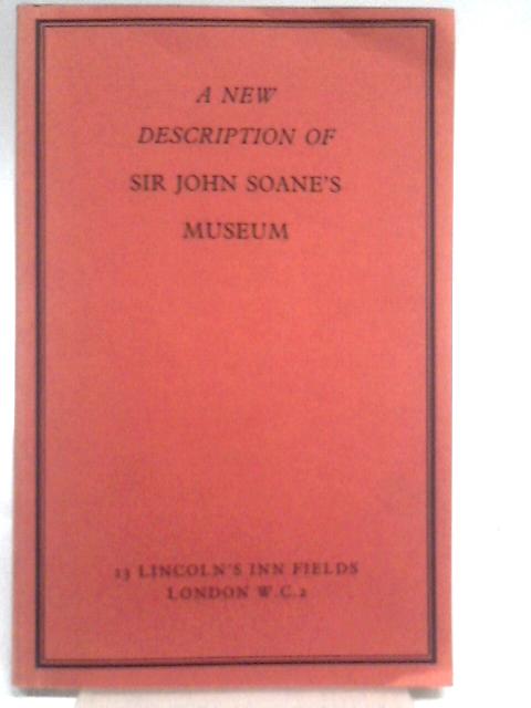 A New Description Of Sir John Soane's Museum. By Unstated